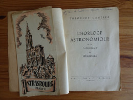L'HORLOGE ASTRONOMIQUE De La Cathédrale De Strasbourg, Théodore UNGERER, 1947 - 1901-1940