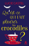 Qu'est-ce Qui Fait Pleurer Les Crocodiles ?: Une Comédie Romantique Avec Une Touche D'humour à L'anglaise - Autres & Non Classés