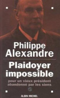 Plaidoyer Impossible. Pour Un Vieux Président Abandonné Par Les Siens - Autres & Non Classés