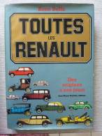 Toutes Les RENAULT Des Origines à Nos Jours, René Bellu, Illustré De Nombreuses Photos - Auto