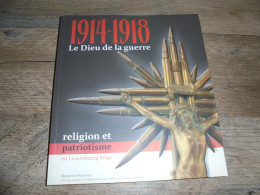 1914 1918 LE DIEU DE LA GUERRE Régionalisme Guerre 14 18 Ardenne Luxembourg Gaume Ethe Jamoigne Clergé Religion Prêtres - Oorlog 1914-18