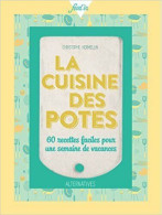 La Cuisine Des Potes: 60 Recettes Faciles Pour Une Semaine De Vacances - Sonstige & Ohne Zuordnung