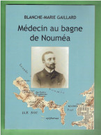 MEDECIN AU BAGNE DE NOUMEA NOUVELLE CALEDONIE PAR BLANCHE MARIE GAILLARD - Outre-Mer