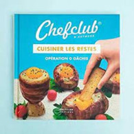 Chefclub - Cuisiner Les Restes - Opération 0 Gâchis - Autres & Non Classés