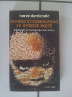 Famines Et Dominations En Afrique Noire Le Sahel Sous Le Joug - Autres & Non Classés