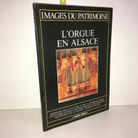 Images Du Patrimoine N 59 L'ORGUE EN ALSACE 1988 Orgues - Autres & Non Classés