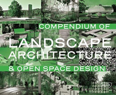 Compendium Of Landscape Architecture & Open Space Design - Other & Unclassified