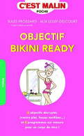 Objectif Bikini Ready C'est Malin : 6 Objectifs Décryptées (ventre Plat Fesses Tonifiées...) Et 4 Programmes Sur Mesure  - Otros & Sin Clasificación