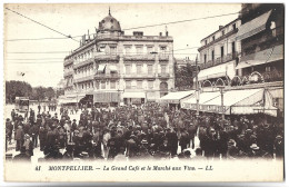 MONTPELLIER - Le Grand Café Et Le Marché Aux Vins - Montpellier
