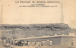 La France Au Maroc Oriental - TAOURIT - Les Deux Pylônes De La Télégraphie Sans Fil T.S.F. - Ed. N. Boumendil (Taourit)  - Otros & Sin Clasificación