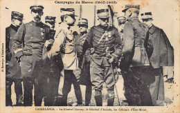 Campagne Du Maroc (1907-1908) - CASABLANCA - Le Général Lyautey, Le Général D'Am - Casablanca