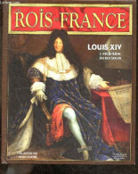 Les Rois De France - Louis XIV (1638-1715) - 1ère Partie: 1638-1670 : L'ascension Du Roi Soleil - Regne Et Pouvoir, Heri - Histoire