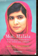 Moi, Malala, Je Lutte Pour L'éducation Et Je Résiste Aux Talibans - Malala Yousafzai - CHRISTINA LAMB- Loubet Pascal - 2 - Autres & Non Classés