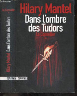 Dans L'ombre Des Tudors - Tome 1 : Le Conseiller - Hilary Mantel, Fabrice Pointeau (Traduction) - 2013 - Sonstige & Ohne Zuordnung