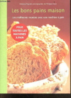 Les Bons Pains Maison - Les Meilleures Recettes Avec Une Machine A Pain - Pour Toutes Les Machines A Pain- Les Classique - Gastronomía