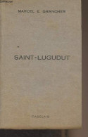 Saint-Lugudut - Grancher Marcel E. - 1959 - Andere & Zonder Classificatie
