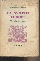 La Nymphe Europe - Livre I - Mes Vies Antérieures - Princesse Bibesco - 1960 - Autres & Non Classés