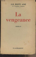 La Vengeance - Rosny J.-H. (Aîné) - 1935 - Andere & Zonder Classificatie