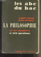 La Philosophie En 60 Chapitres Et 300 Questions - "Les Abc Du Bac" Classes De Terminales. - Vergez André/Huisman Denis - - Zonder Classificatie