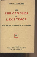 Les Philosophies De L'existence - Une Nouvelle Conception De La Philosophie - Sérouya Henri - 0 - Psychology/Philosophy