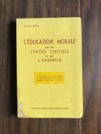 L'éducation Morale Par Les Textes Choisis Et Par L'exemple - Other & Unclassified