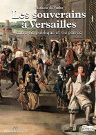 Les Souverains à Versailles: Entre Vie Publique Et Vie Privée - Autres & Non Classés