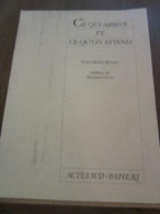 Jean Marie Besset Ce Qui Arrive Et Ce Qu'on Attend Pa - Autres & Non Classés