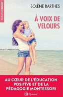 A Voix De Velours : Un Roman Tendre Au Cœur De La Pédagogie Montessori - Autres & Non Classés