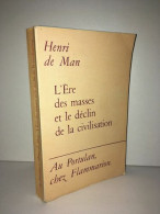 Henri De Man L'ERE DES MASSES ET LE DECLIN De LA CIVILISATION Au Portulan - Other & Unclassified