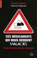 Ces Médicaments Qui Nous Rendent Malades : Sauver Des Vies Faire Des économies - Other & Unclassified