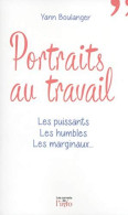 Portraits Au Travail - Les Puissants Les Humbles Les Marginaux - Otros & Sin Clasificación