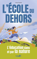 L'école Du Dehors - L'éducation Dans Et Par La Nature: L'éducation Par Et Dans La Nature - Sonstige & Ohne Zuordnung