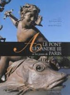 Le Pont Alexandre III Et Les Ponts De Paris - Otros & Sin Clasificación