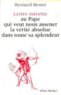 Lettre Ouverte Au Pape Qui Veut Nous Assener La Vérité Absolue Dans Toute Sa Splendeur - Otros & Sin Clasificación