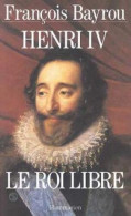 Henri IV - Le Roi Libre - Autres & Non Classés