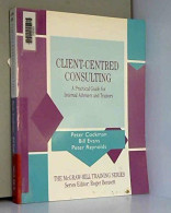 Client-Centered Consulting: A Practical Guide For Internal Advisers And Trainers - Altri & Non Classificati