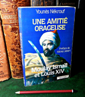 UNE AMITIE ORAGEUSE MOULAY ISMAIL ET LOUIS XIV. - Zonder Classificatie