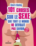 101 Choses Sur Le Sexe Que Tout Le Monde Ne Devrait Pas Savoir - Sonstige & Ohne Zuordnung
