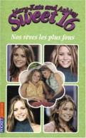 Mary-Kate And Ashley Sweet 16 Tome 5 : Nos Rêves Les Plus Fous - Other & Unclassified