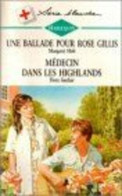 Une Ballade Pour Rose Gillis Suivi De Médecin Dans Les Highlands : Collection : Harlequin Série Blanche N° BH1 - Andere & Zonder Classificatie