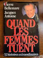 P Bellemare J Antoine Quand Les Femmes Tuent France Loisirs - Other & Unclassified