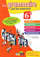 La Grammaire Par Les Exercices 6e Version Corrigée - Altri & Non Classificati
