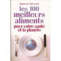 Les 100 Meilleurs Aliments Pour Votre Santé Et La Planète - Andere & Zonder Classificatie