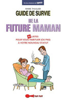 Guide De Survie De La Future Maman - Andere & Zonder Classificatie