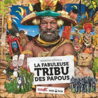 La Fabuleuse Tribu Des Papous - Andere & Zonder Classificatie