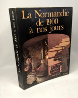 La Normandie De 1900 à Nos Jours - Geschichte