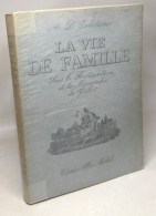 La Vie De Famille Sous La Restauration Et La Monarchie De Juillet - Other & Unclassified