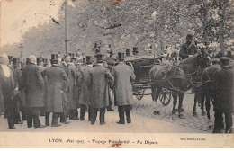 LYON - Mai 1907 - Voyage Présidentiel - Au Départ - Très Bon état - Otros & Sin Clasificación