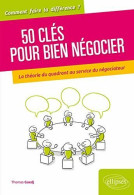 50 Clés Pour Bien Négocier. La Théorie Du Quadrant Au Service Du Négociateur - Otros & Sin Clasificación