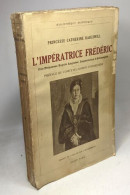 L'impératrice Frédéric - Une Princesse Royale Anglaise Impératrice D'Allemagne - Préface Du Comte Wladmimir D'Ormesson - Biographien